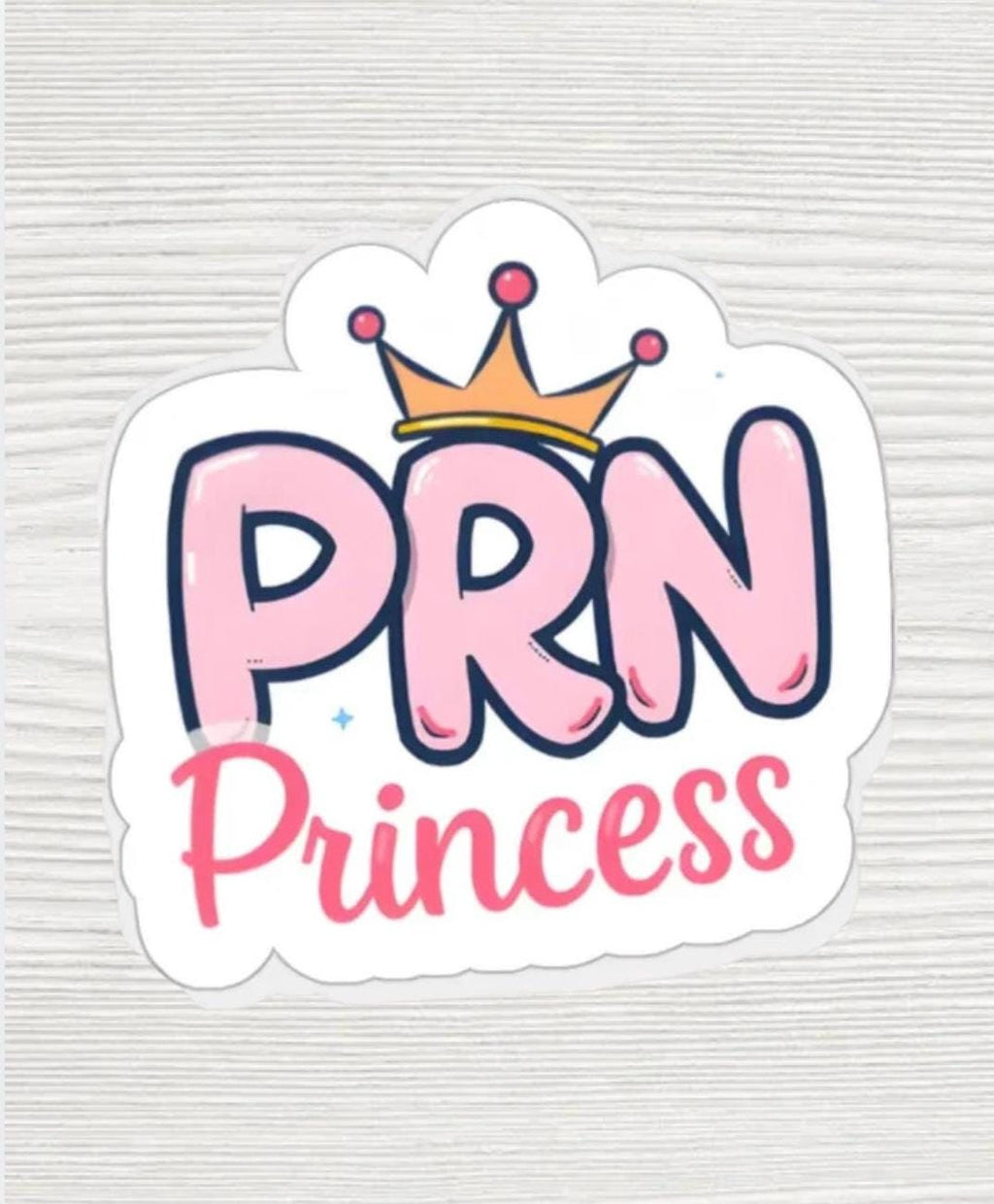 PRN Princess Sticker | Funny Nurse Sticker | Healthcare Worker Gift | Nursing Student Gift | Waterproof 2x2 Vinyl Decal