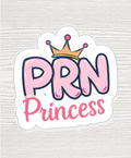 PRN Princess Sticker | Funny Nurse Sticker | Healthcare Worker Gift | Nursing Student Gift | Waterproof 2x2 Vinyl Decal